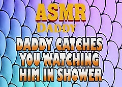 Dad Catches U Watching Him In Shower Then Screws U Fine (Immodest ASMR)