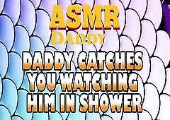 Dad Catches U Watching Him In Shower Then Screws U Fine (Immodest ASMR)