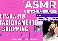 trepada no estacionamento do shopping asmr conto erotico